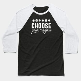Choose Your Weapon Polyhedral Dice Set Roleplaying Addict - Tabletop RPG Vault Baseball T-Shirt